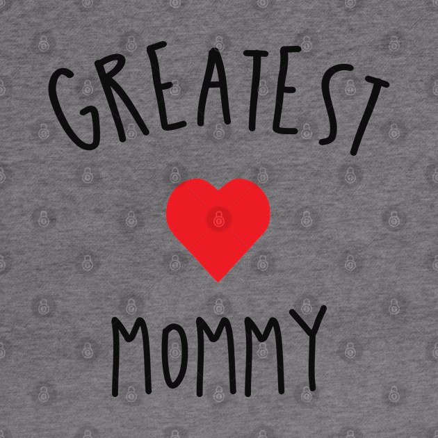 greatest mommy by NAYAZstore